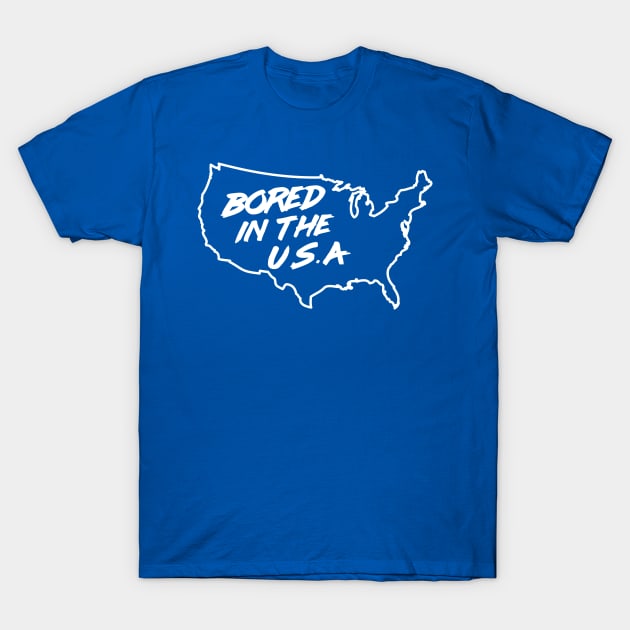 Bored in the U.S.A T-Shirt by Portals